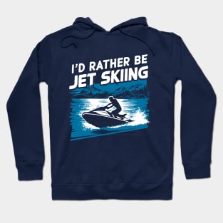 I'd Rather Be Jet Skiing. Retro Hoodie